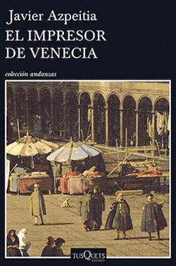 El impresor de Venecia de Javier Azpeitia